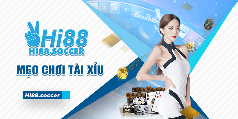 Mẹo Chơi Tài Xỉu Hi88 - Bí Kíp Làm Giàu Cho Cược Thủ 1 Mẹo chơi tài xỉu