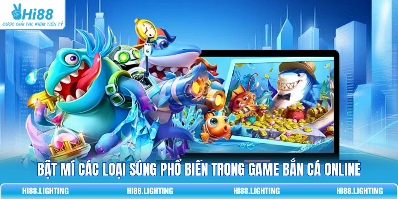Bật Mí Các Loại Súng Phổ Biến Trong Game Bắn Cá Online 1 Bật Mí Các Loại Súng Phổ Biến Trong Game Bắn Cá Online