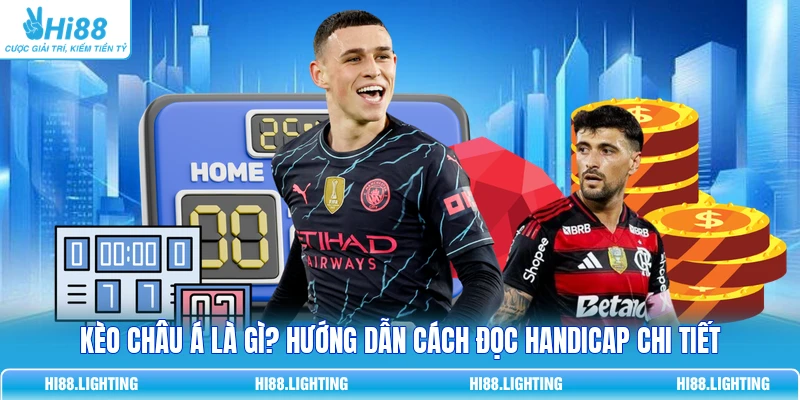 Kèo Châu Á Là Gì? Hướng Dẫn Cách Đọc Handicap Chi Tiết 1 Kèo Châu Á Là Gì? Hướng Dẫn Cách Đọc Handicap Chi Tiết